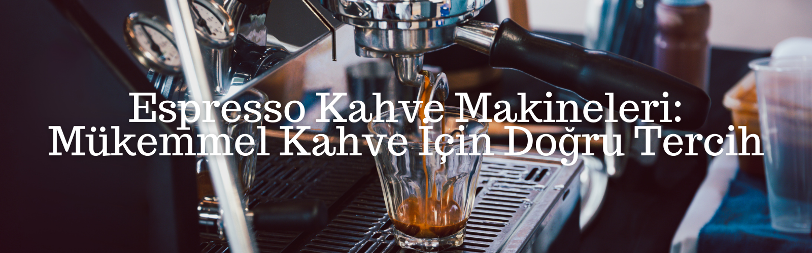 Espresso Kahve Makineleri: Mükemmel Kahve İçin Doğru Tercih