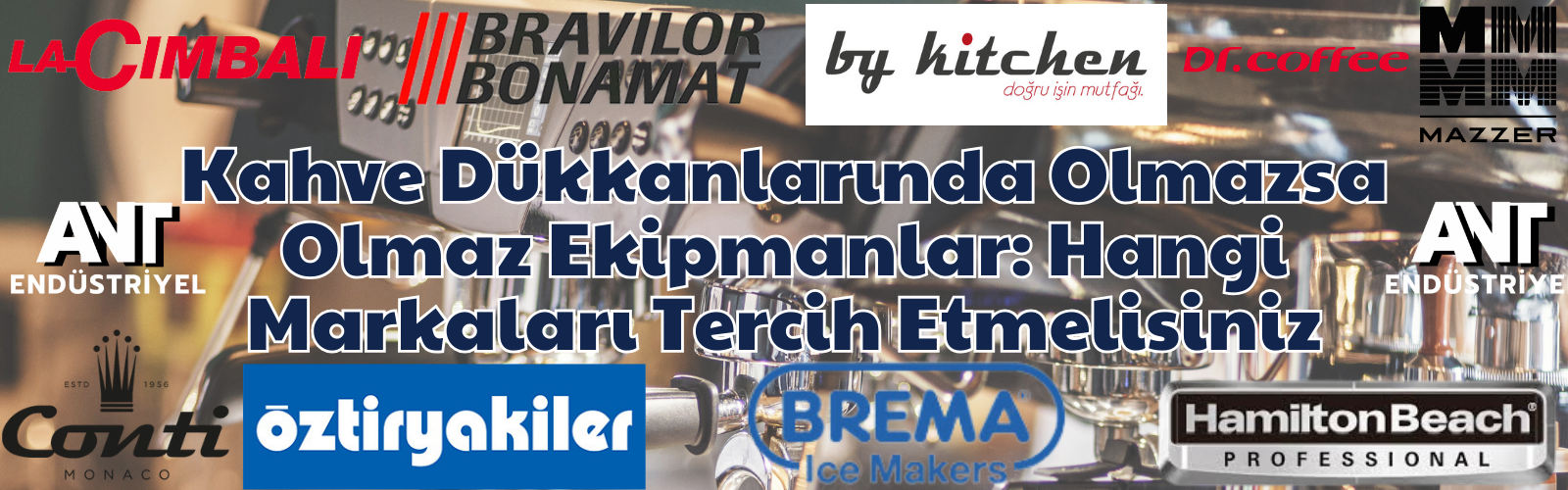 Kahve Dükkanlarında Olmazsa Olmaz Ekipmanlar: Hangi Markaları Tercih Etmelisiniz